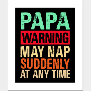 Papa Warning May Nap Suddenly At Any Time Posters and Art